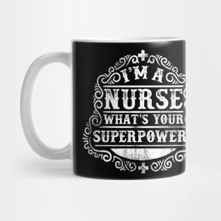 I'm a Nurse, What's your superpower Mug